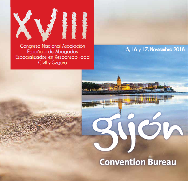 XVIII CONGRESO NACIONAL DE LA ASOCIACIÓN ESPAÑOLA DE ABOGADOS ESPECIALIZADOS EN RESPONSABILIDAD CIVIL Y SEGURO